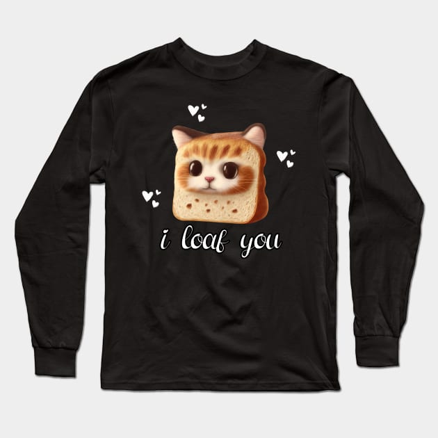 I Loaf You Funny Cat Long Sleeve T-Shirt by PlayfulPrints